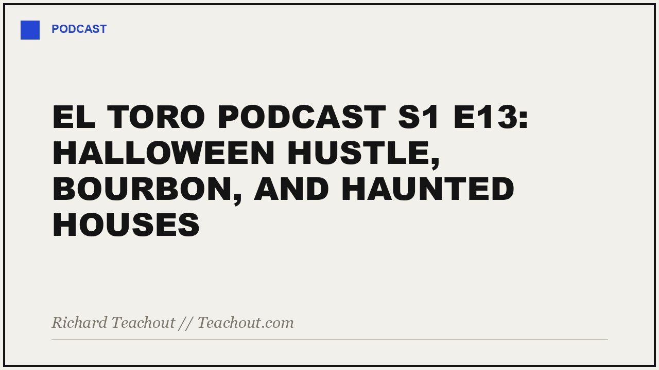 El Toro Podcast S1 E13: Halloween Hustle, Bourbon, and Haunted Houses