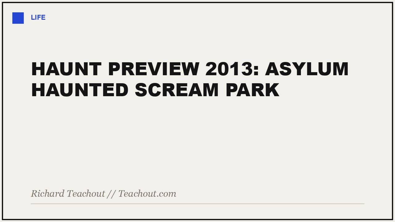 Haunt Preview 2013: Asylum Haunted Scream Park
